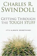 Getting Through the Tough Stuff: It's Always Something! (Swindoll, Charles R.)