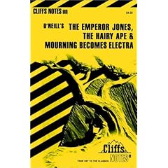 Emperor Jones the Hairy Ape and Mourning Becomes Electra ( Cliffs Notes )