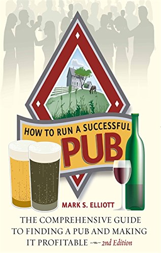 how to run a successful pub 2nd edition the comprehensive guide to finding a pub and making it profitable how