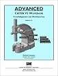 Advanced CATIA V5 Workbook: Knowledgeware and Workbenches Release 16