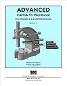 Advanced CATIA V5 Workbook: Knowledgeware and Workbenches Release 16