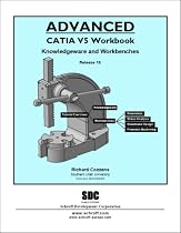 Advanced Catia Workbook: Knowledgeware and Workbenches Release 16