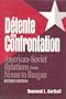 Detente and Confrontation: American-Soviet Relations from Nixon to Reagan, Revised Edition