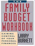 Family Budget Workbook: Gaining Control of Your Personal Finances Larry Burkett