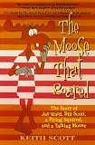 The Moose That Roared: The Story of Jay Ward, Bill Scott, a Flying Squirrel, and a Talking Moose