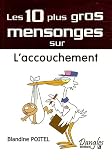 Les 10 plus gros mensonges sur... L'accouchement