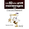 Les 10 plus gros mensonges sur... L'accouchement
