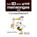 Les 10 plus gros mensonges sur... L'accouchement