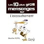 Les 10 plus gros mensonges sur... L'accouchement de Blandine Poitel