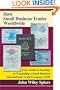 How Small Business Trades Worldwide: Your Guide to Starting or Expanding a Small Business International Trade Company Now