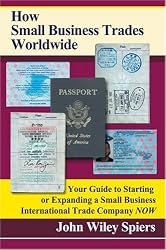 How Small Business Trades Worldwide: Your Guide to Starting or Expanding a Small Business International Trade Company Now