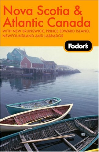 City Travel Guides Discounted  Books : Fodor's Nova Scotia and Atlantic Canada (Fodor's Nova Scotia & Atlantic Canada with New Brunswick, Prince Edward Island, Newfoundland, & Labr)