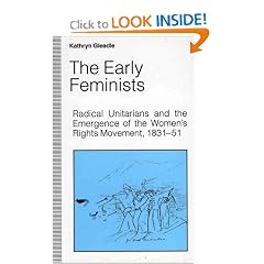 The Early Feminists: Radical Unitarians and the Emergence of the Women's Rights Movement, 1831-51