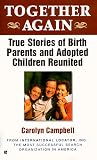Together Again: True Stories of Birth Parents and Adopted Children Reunited