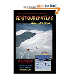 Schitourenatlas �sterreich West. �ber 350 Schitouren in Salzburg, Tirol u. Vorarlberg. Das Standardwerk f�r den Westen �sterreichs, mit Kartenausschnitten des BEV