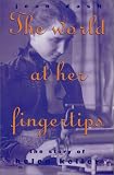 World At Her Fingertips: The Story Of Helen Keller