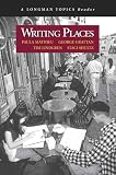 Writing Places (A Longman Topics Reader) (Longman Topics Series)