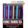 Stories Trainers Tell: 55 Ready-to-Use Stories to Make Training Stick (Book only)