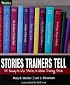 Stories Trainers Tell: 55 Ready-to-Use Stories to Make Training Stick (Book only)