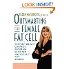 OUTSMARTING THE FEMALE FAT CELL: THE FIRST WEIGHT-CONTROL PROGRAM DESIGNED SPECIFICALLY FOR WOMEN