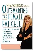 OUTSMARTING THE FEMALE FAT CELL: THE FIRST WEIGHT-CONTROL PROGRAM DESIGNED SPECIFICALLY FOR WOMEN