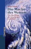 Die Macht des Wetters - Wie das Klima die Geschichte ver&auml;ndert - Brian Fagan