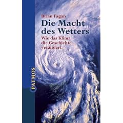Die Macht des Wetters. Wie das Klima die Geschichte ver�ndert