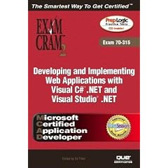 MCAD Developing and Implementing Web Applications with Microsoft Visual C# .NET and Microsoft Visual Studio .NET Exam Cram 2 (Exam Cram 70-315) (Exam Cram 2)