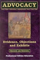 Evidence, Objections, and Exhibits: Court Trials, Arbitrations, Administrative Cases, Jury Trials (Evidence, Objects, Exhibits)