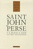 Lettres atlantiques : Saint-John Perse, T.S. Eliot, Allen Tate, 1926-1970