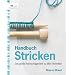 Handbuch Stricken: Das gro�e Nachschlagewerk zu allen Techniken