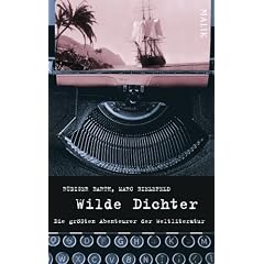 Wilde Dichter. Die gr��ten Abenteurer der Weltliteratur