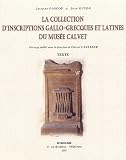 La collection d'inscriptions gallo-grecques et latines du Mus�e Calvet Coffret en 2 volumes : Textes ; Planches