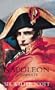 Napoleon Bonaparte: A Biography