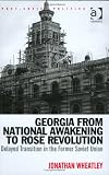 Georgia from National Awakening to Rose Revolution: Delayed Transition in the Former Soviet Union (Post-Soviet Politics)