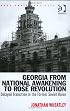 Georgia from National Awakening to Rose Revolution: Delayed Transition in the Former Soviet Union (Post-Soviet Politics)