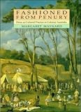 Fashioned From Penury : Dress As Cultural Practice In Colonial Australia