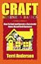 CRAFT BUSINESS BASICS: How to Start and Operate A Successful Home-Based Craft Business