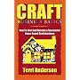 Craft Business Basics: How to Start and Operate a Successful Home-based Craft Business