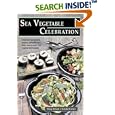 Sea Vegetable Celebration: Recipes Using Ocean Vegetables