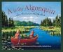 A is for Algonquin: An Ontario Alphabet