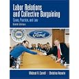 Labor Relations and Collective Bargaining, 9th Edition by Michael R. Carrell and Christina Heavrin