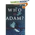 Who Was Adam?: A Creation Model Approach to the Origin of Man by Fazale Rana and Hugh Ross
