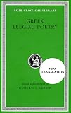 Greek Elegiac Poetry: From the Seventh to the Fifth Centuries B.C. (Loeb Classical Library No. 258)