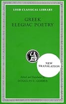 Greek Elegiac Poetry: From the Seventh to the Fifth Centuries BC (Loeb Classical Library)