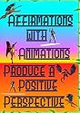Affirmations with Animations Produce a Positive Perspective