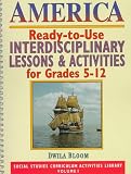 America: Ready-To-Use Interdisciplinary Lessons & Activities for Grades 5-12 (Social Studies Curriculum Activities Library, Vol 1)