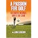 A Passion for Golf, 2nd Edition: Celebrity Musings About the Game