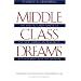 Middle Class Dreams: The Politics and Power of the New American Majority, Revised and Updated Edition