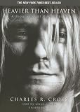 Heavier than Heaven: A Biography of Kurt Cobain